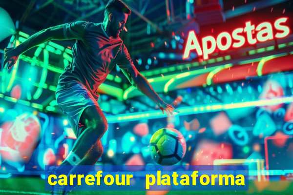 carrefour plataforma de jogos